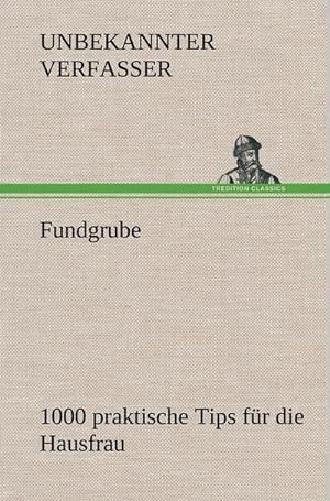 Imagen del vendedor de Fundgrube - 1000 praktische Tips fr die Hausfrau a la venta por BuchWeltWeit Ludwig Meier e.K.