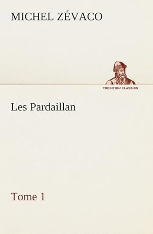 Seller image for Les Pardaillan  Tome 01 for sale by BuchWeltWeit Ludwig Meier e.K.