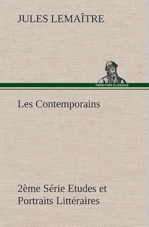 Seller image for Les Contemporains, 2me Srie Etudes et Portraits Littraires for sale by BuchWeltWeit Ludwig Meier e.K.
