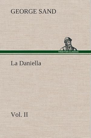 Seller image for La Daniella, Vol. II. for sale by BuchWeltWeit Ludwig Meier e.K.