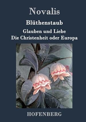 Bild des Verkufers fr Blthenstaub / Glauben und Liebe / Die Christenheit oder Europa zum Verkauf von BuchWeltWeit Ludwig Meier e.K.