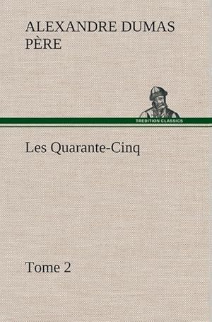 Seller image for Les Quarante-Cinq - Tome 2 for sale by BuchWeltWeit Ludwig Meier e.K.