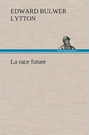 Image du vendeur pour La race future mis en vente par BuchWeltWeit Ludwig Meier e.K.