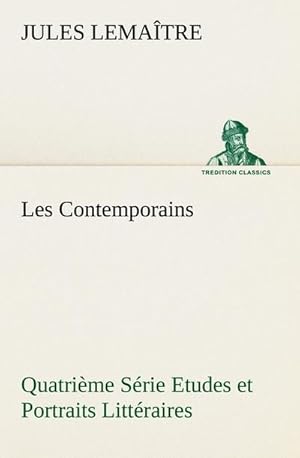 Seller image for Les Contemporains, Quatrime Srie Etudes et Portraits Littraires for sale by BuchWeltWeit Ludwig Meier e.K.