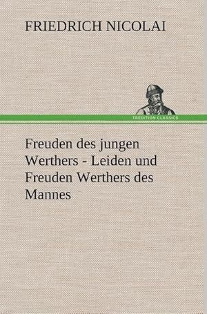 Bild des Verkufers fr Freuden des jungen Werthers - Leiden und Freuden Werthers des Mannes zum Verkauf von BuchWeltWeit Ludwig Meier e.K.