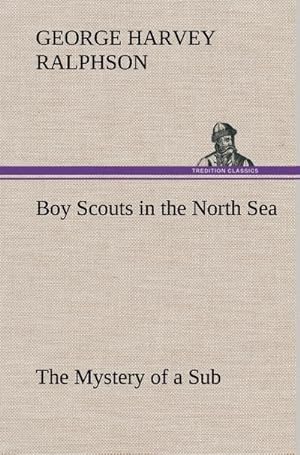 Image du vendeur pour Boy Scouts in the North Sea The Mystery of a Sub mis en vente par BuchWeltWeit Ludwig Meier e.K.