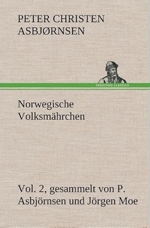 Seller image for Norwegische Volksmhrchen vol. 2 gesammelt von P. Asbjrnsen und Jrgen Moe for sale by BuchWeltWeit Ludwig Meier e.K.