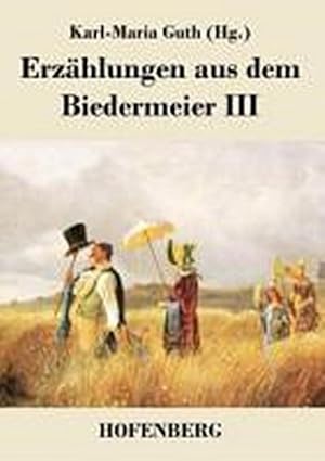 Seller image for Erzhlungen aus dem Biedermeier III for sale by BuchWeltWeit Ludwig Meier e.K.