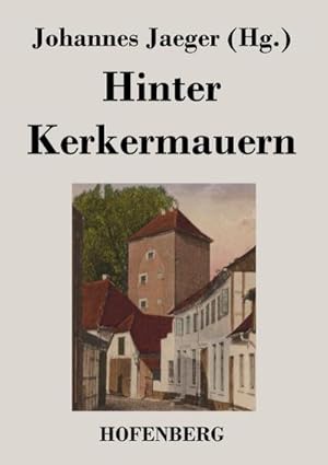 Image du vendeur pour Hinter Kerkermauern mis en vente par BuchWeltWeit Ludwig Meier e.K.