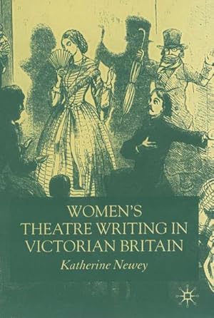 Imagen del vendedor de Women's Theatre Writing in Victorian Britain a la venta por BuchWeltWeit Ludwig Meier e.K.