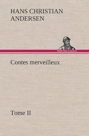 Image du vendeur pour Contes merveilleux, Tome II mis en vente par BuchWeltWeit Ludwig Meier e.K.