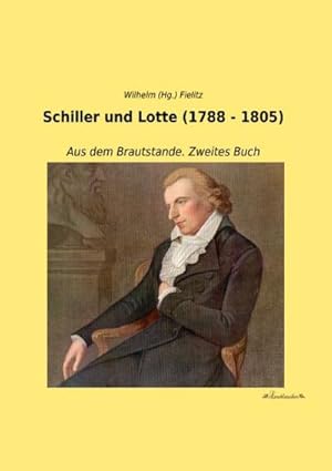 Imagen del vendedor de Schiller und Lotte (1788 - 1805) a la venta por BuchWeltWeit Ludwig Meier e.K.