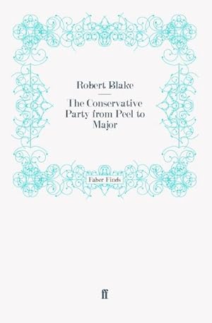 Imagen del vendedor de The Conservative Party from Peel to Major a la venta por BuchWeltWeit Ludwig Meier e.K.