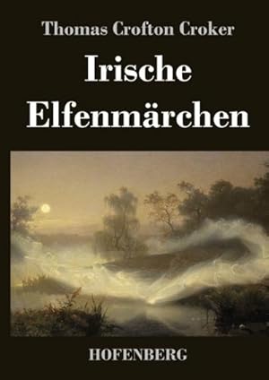 Image du vendeur pour Irische Elfenmrchen mis en vente par BuchWeltWeit Ludwig Meier e.K.