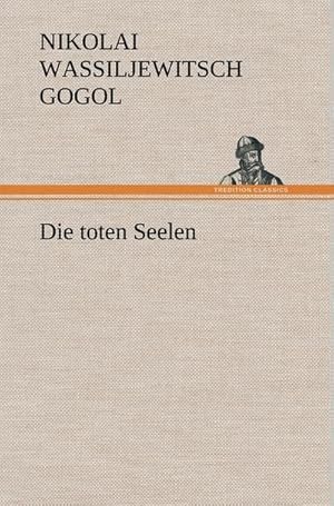 Bild des Verkufers fr Die toten Seelen zum Verkauf von BuchWeltWeit Ludwig Meier e.K.