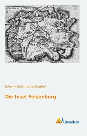 Bild des Verkufers fr Die Insel Felsenburg zum Verkauf von BuchWeltWeit Ludwig Meier e.K.