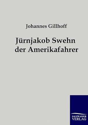 Seller image for Jrnjakob Swehn der Amerikafahrer for sale by BuchWeltWeit Ludwig Meier e.K.