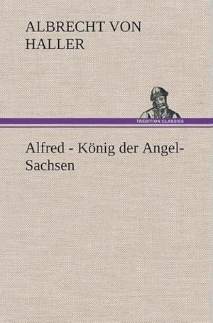 Image du vendeur pour Alfred - Knig der Angel-Sachsen mis en vente par BuchWeltWeit Ludwig Meier e.K.