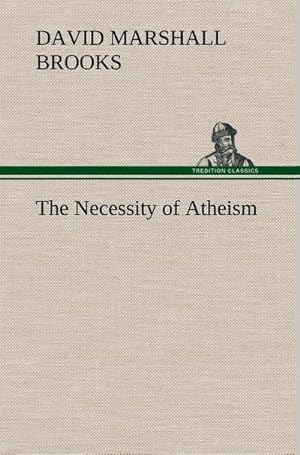 Bild des Verkufers fr The Necessity of Atheism zum Verkauf von BuchWeltWeit Ludwig Meier e.K.