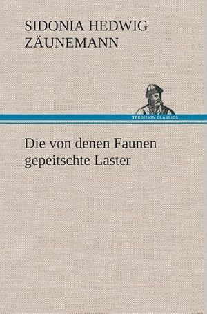 Image du vendeur pour Die von denen Faunen gepeitschte Laster mis en vente par BuchWeltWeit Ludwig Meier e.K.