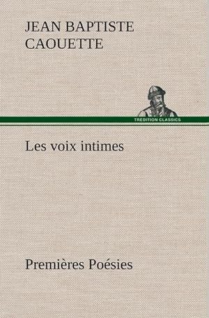 Seller image for Les voix intimes Premires Posies for sale by BuchWeltWeit Ludwig Meier e.K.