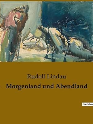 Seller image for Morgenland und Abendland for sale by BuchWeltWeit Ludwig Meier e.K.