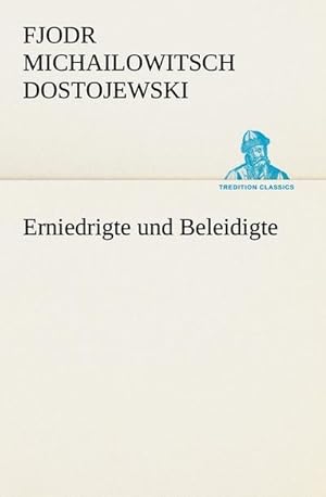 Seller image for Erniedrigte und Beleidigte for sale by BuchWeltWeit Ludwig Meier e.K.