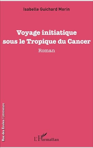 Bild des Verkufers fr Voyage initiatique sous le Tropique du Cancer zum Verkauf von BuchWeltWeit Ludwig Meier e.K.