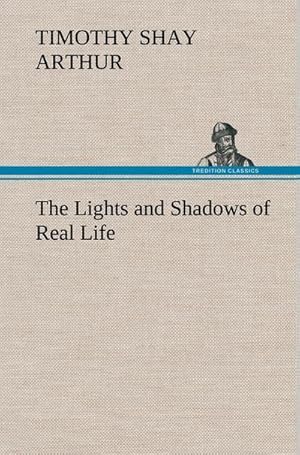 Bild des Verkufers fr The Lights and Shadows of Real Life zum Verkauf von BuchWeltWeit Ludwig Meier e.K.