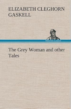 Imagen del vendedor de The Grey Woman and other Tales a la venta por BuchWeltWeit Ludwig Meier e.K.