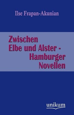 Seller image for Zwischen Elbe und Alster - Hamburger Novellen for sale by BuchWeltWeit Ludwig Meier e.K.