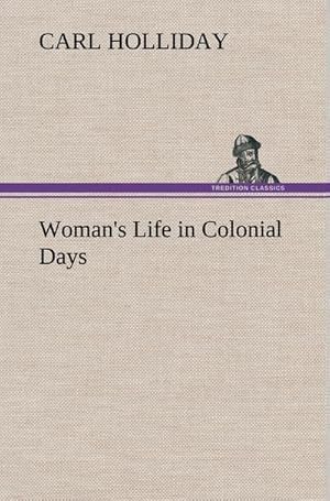 Image du vendeur pour Woman's Life in Colonial Days mis en vente par BuchWeltWeit Ludwig Meier e.K.
