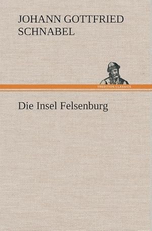 Imagen del vendedor de Die Insel Felsenburg a la venta por BuchWeltWeit Ludwig Meier e.K.