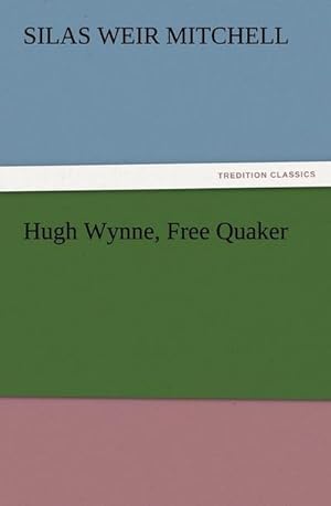 Seller image for Hugh Wynne, Free Quaker for sale by BuchWeltWeit Ludwig Meier e.K.