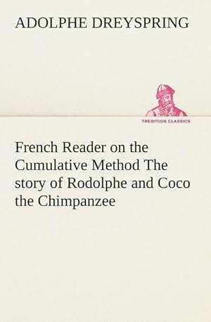 Bild des Verkufers fr French Reader on the Cumulative Method The story of Rodolphe and Coco the Chimpanzee zum Verkauf von BuchWeltWeit Ludwig Meier e.K.