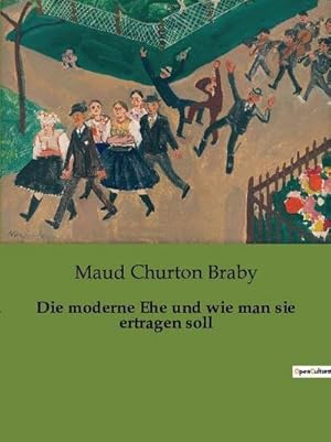 Image du vendeur pour Die moderne Ehe und wie man sie ertragen soll mis en vente par BuchWeltWeit Ludwig Meier e.K.