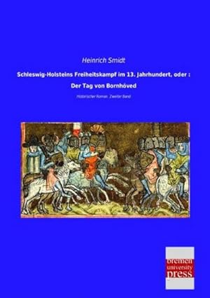 Seller image for Schleswig-Holsteins Freiheitskampf im 13. Jahrhundert, oder : Der Tag von Bornhved for sale by BuchWeltWeit Ludwig Meier e.K.