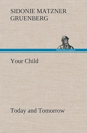 Immagine del venditore per Your Child: Today and Tomorrow venduto da BuchWeltWeit Ludwig Meier e.K.