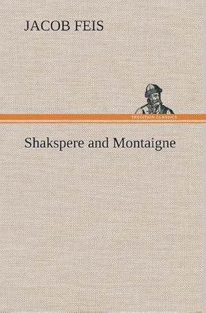 Seller image for Shakspere and Montaigne for sale by BuchWeltWeit Ludwig Meier e.K.