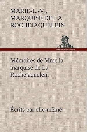 Image du vendeur pour Mmoires de Mme la marquise de La Rochejaquelein crits par elle-mme mis en vente par BuchWeltWeit Ludwig Meier e.K.