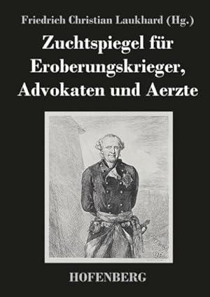 Immagine del venditore per Zuchtspiegel fr Eroberungskrieger, Advokaten und Aerzte venduto da BuchWeltWeit Ludwig Meier e.K.