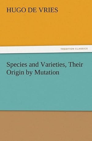 Seller image for Species and Varieties, Their Origin by Mutation for sale by BuchWeltWeit Ludwig Meier e.K.