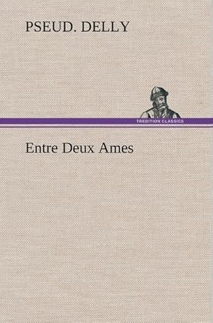 Seller image for Entre Deux Ames for sale by BuchWeltWeit Ludwig Meier e.K.