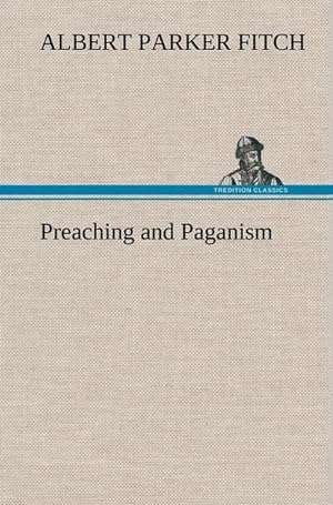 Imagen del vendedor de Preaching and Paganism a la venta por BuchWeltWeit Ludwig Meier e.K.