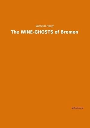 Seller image for The WINE-GHOSTS of Bremen for sale by BuchWeltWeit Ludwig Meier e.K.