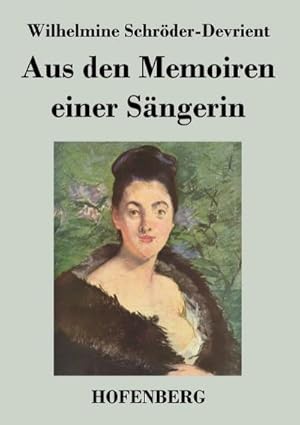 Image du vendeur pour Aus den Memoiren einer Sngerin mis en vente par BuchWeltWeit Ludwig Meier e.K.