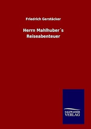 Immagine del venditore per Herrn Mahlhuber s Reiseabenteuer venduto da BuchWeltWeit Ludwig Meier e.K.