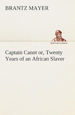 Imagen del vendedor de Captain Canot or, Twenty Years of an African Slaver a la venta por BuchWeltWeit Ludwig Meier e.K.