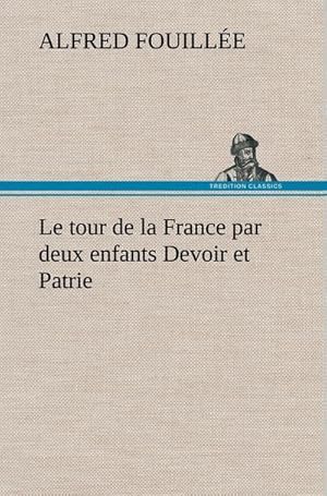 Seller image for Le tour de la France par deux enfants Devoir et Patrie for sale by BuchWeltWeit Ludwig Meier e.K.