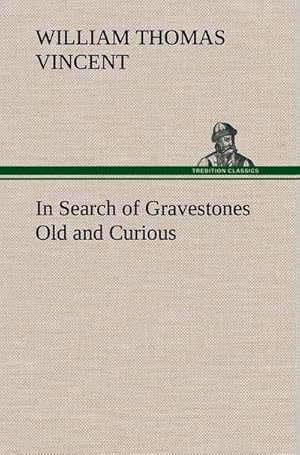 Seller image for In Search of Gravestones Old and Curious for sale by BuchWeltWeit Ludwig Meier e.K.